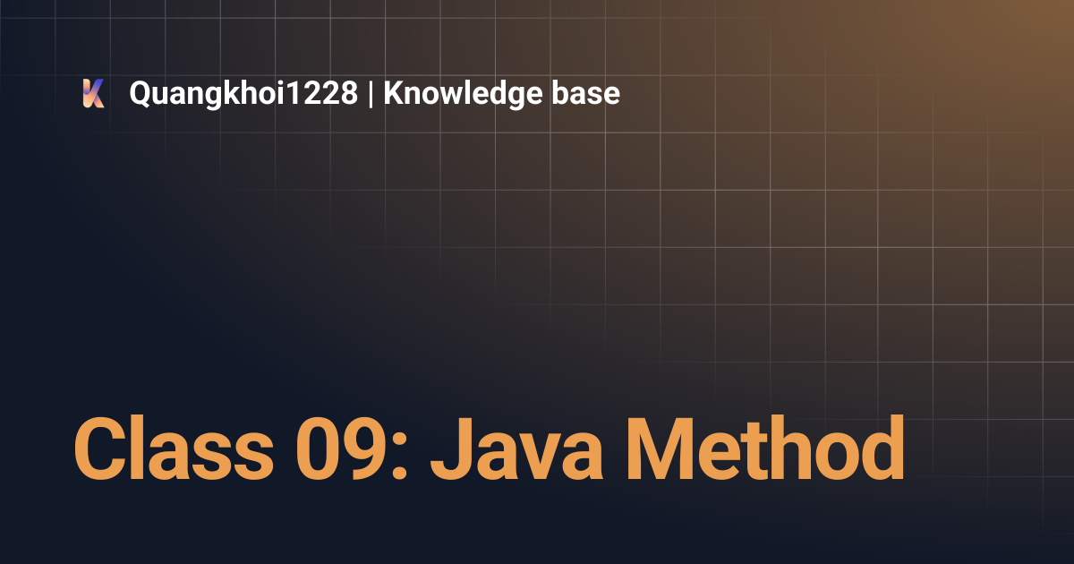 Class 09: Java Method | Quangkhoi1228 | Knowledge base